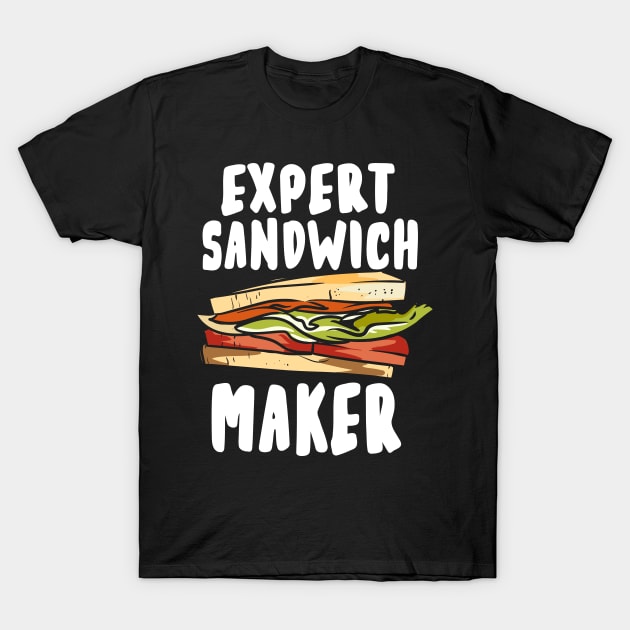 Expert Sandwich Maker T-Shirt by maxcode